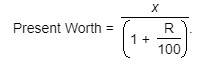 Important formulas for compound interest 18 Present worth of Rs. x due n years hence is given by