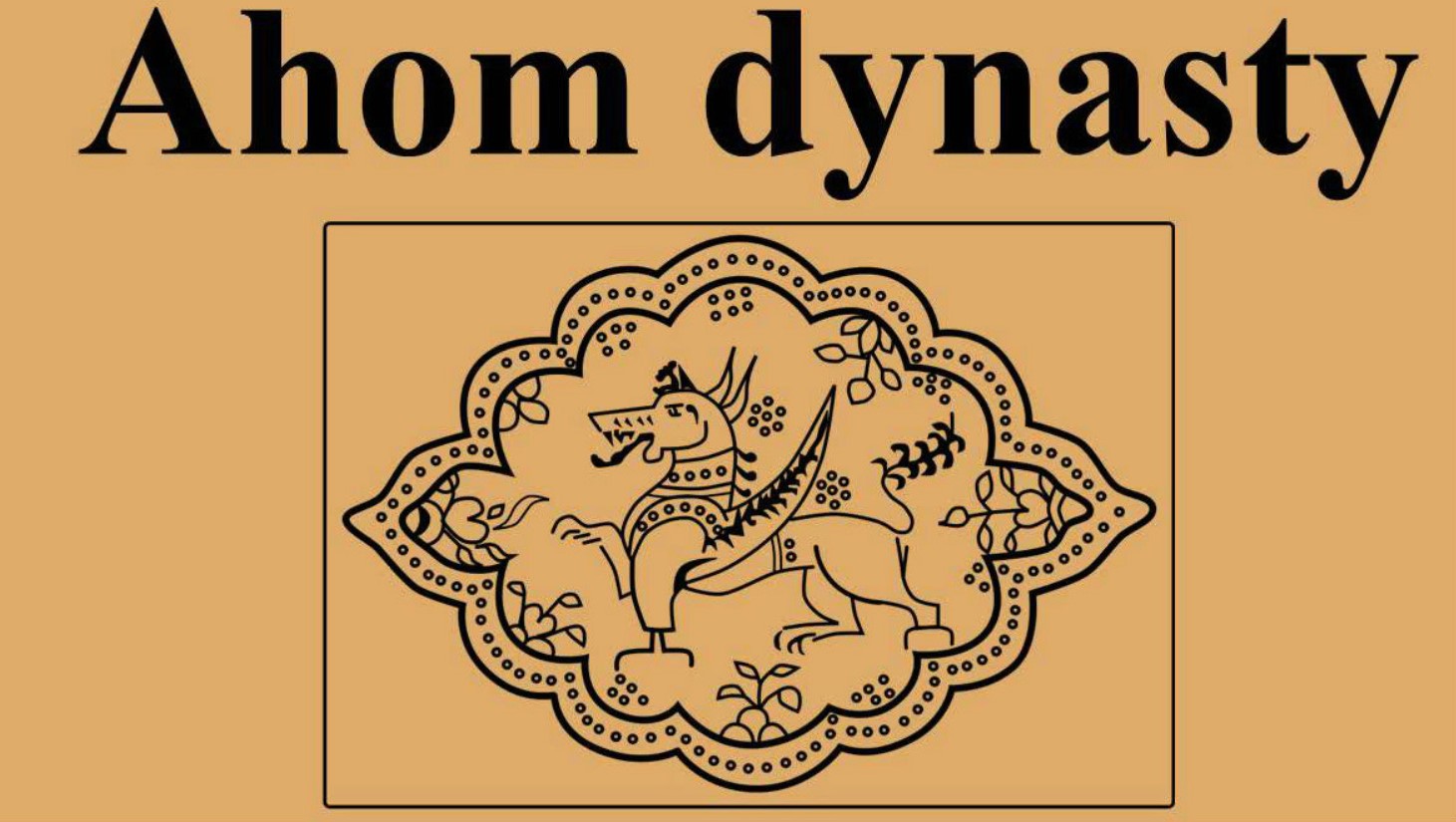 Kings and Monarchs of Independent Assam: A Glimpse into Assam's Regal History 3 Ahom dynasty